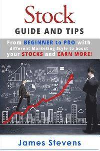 Stocks: Guide and Tips from Beginner to Pro with different Marketing Style to bo 1