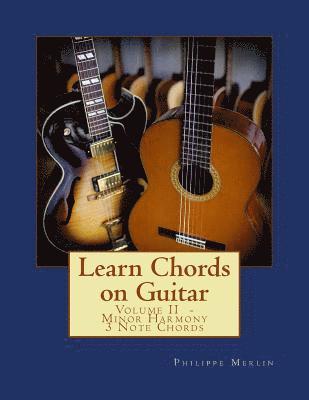 Learn Chords on Guitar: Volume II - Minor Harmony 3 Note Chords 1
