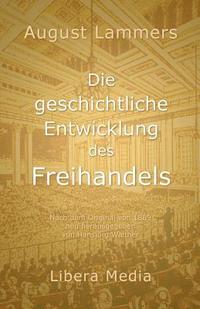 bokomslag Die geschichtliche Entwicklung des Freihandels: Kommentierte Ausgabe