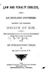 bokomslag Law and Penalty Endless, in an Endless Universe, Showing the Probable Origin of Sin