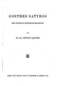 Goethes Satyros, Eine Studie zur Entstehungsgeschichte 1