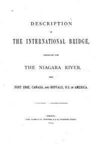 Casimir Stanislaus Gzowski - Description of the International Bridge Constructed Over the Niagara River, Häftad
