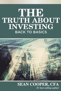 bokomslag The Truth About Investing: Back to Basics