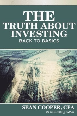 The Truth About Investing: Back to Basics 1