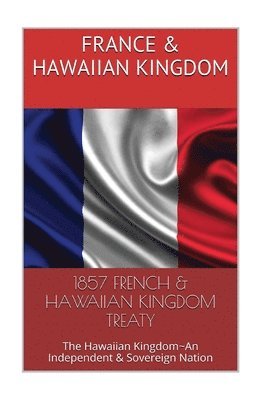 1857 FRENCH & The HAWAIIAN KINGDOM TREATY: Hawaii War Report HAWAII BOOK CLUB 1