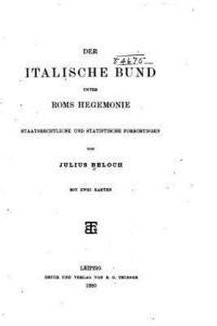 Der Italische Bund Unter ROMs Hegemonie, Staatsrechtliche Und Statistische 1