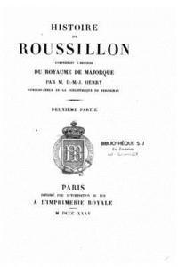 Histoire de Rousillon, Comprenant l'Histoire Du Royaume de Majorque 1