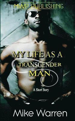 Mike Warren - My Life As A Transgender Man, Häftad