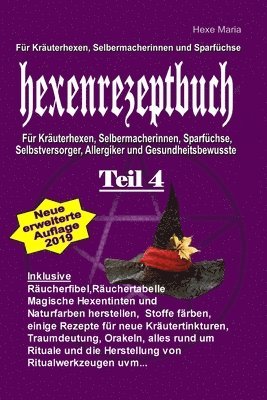 Hexe Maria Hexenrezeptbuch Teil 4: Für Krauterhexen, Selbermacherinnen und Sparfüchse: Für Kräuterhexen, Selbermacherinnen, Sparfüchse, Selbstversorge 1