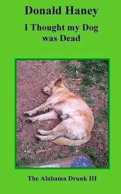 I Thought my Dog was Dead: The Alabama Drunk III 1