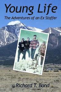 Richard T. Bond - Young Life: The Adventures of an Ex Staffer, Häftad