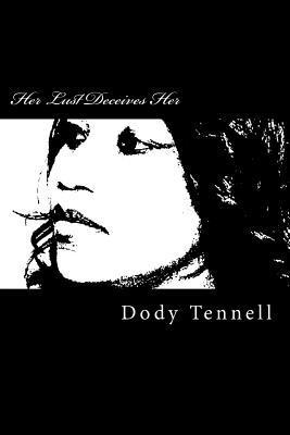 Her Lust Deceives Her: A story of love, lust, and loss, told in a series of poems and narratives 1