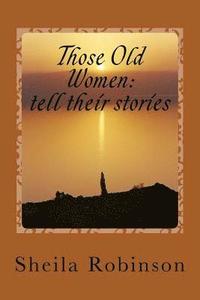 bokomslag Those Old Women: tell their stories