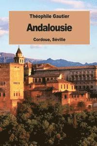 Théophile Gautier - Andalousie: Cordoue, Séville, Häftad