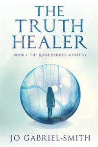 bokomslag The Truth Healer: Book 1: The Rosie Parker Mystery