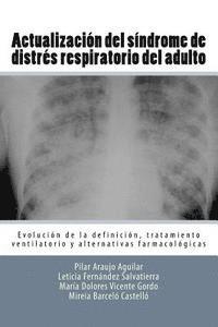 bokomslag Actualizacíon del sindrome de distres respiratorio del adulto: Evolucion de la definicion, tratamiento ventilatorio y alternativas farmacologicas