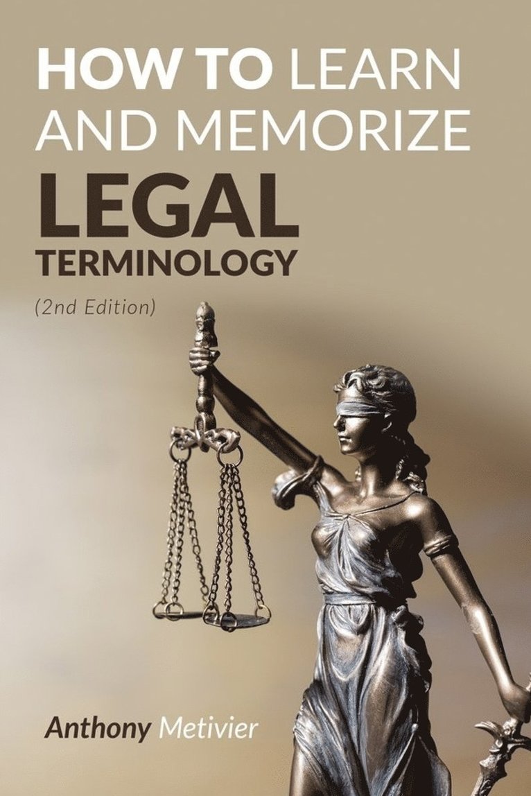 Anthony Metivier - How To Learn And Memorize Legal Terminology, Häftad