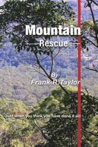 Frank R. Taylor - Mountain Rescue: Just when you thought you had done it all!, Häftad