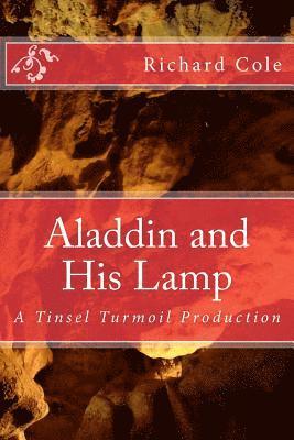 Richard a. Cole - Aladdin and His Lamp: A Tinsel Turmoil Production, Häftad