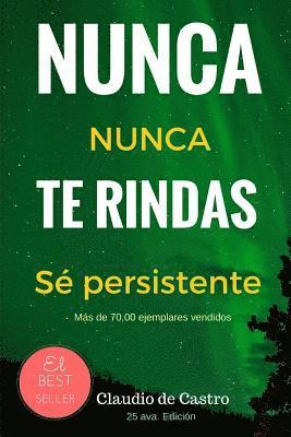 bokomslag Nunca te Rindas: El Poder de la perseverancia - Never Give Up!