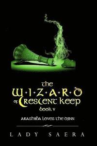 bokomslag Wizard of Crescent Keep - Book Five Arashiiba Loves the Djinn