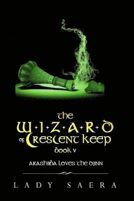 Lady Saera - Wizard of Crescent Keep - Book Five Arashiiba Loves the Djinn, Häftad
