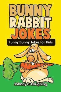 bokomslag Bunny Rabbit Jokes: Funny Bunny Jokes for Kids