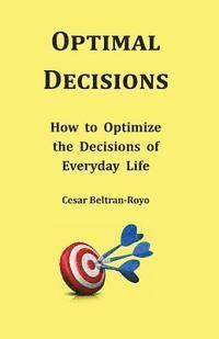 bokomslag Optimal Decisions: How to Optimize the Decisions of Everyday Life