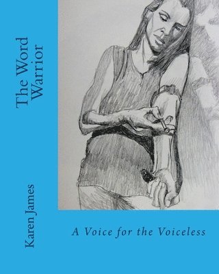 Karen R. D. James - The Word Warrior: A Voice for the Voiceless, Häftad