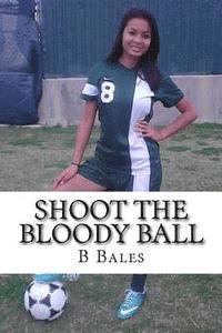 bokomslag Shoot The Bloody Ball