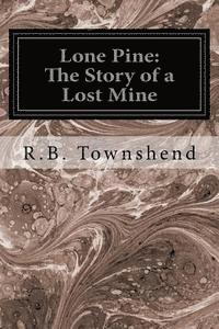 bokomslag Lone Pine: The Story of a Lost Mine