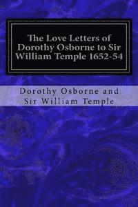 bokomslag The Love Letters of Dorothy Osborne to Sir William Temple 1652-54