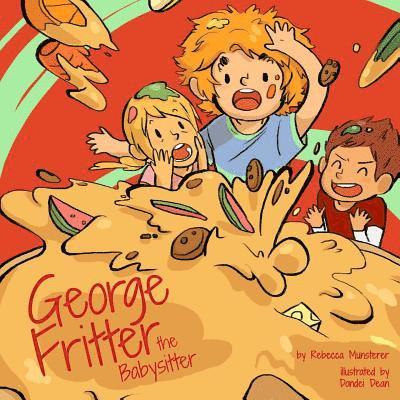 Rebecca Munsterer - George Fritter The Babysitter, Häftad. Tillgänglighet: Lägg i varukorg