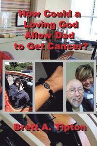 How Could a Loving God Allow Dad to Get Cancer? 1