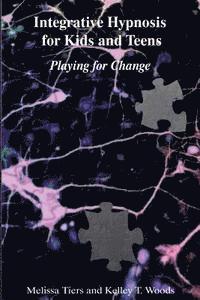 bokomslag Integrative Hypnosis for Kids and Teens: Playing for Change