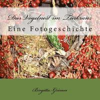 Das Vogelnest im Türkranz: Eine Fotogeschichte 1