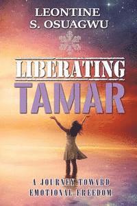 bokomslag Liberating Tamar (The Book): A Journey Toward Emotional Freedom