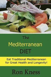 bokomslag The Mediterranean Diet: Eat Traditional Mediterranean for Great Health and Longevity!