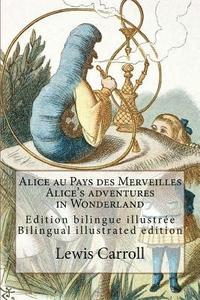 bokomslag Alice au Pays des Merveilles / Alice's adventures in Wonderland: Edition bilingue illustrée français-anglais / Bilingual illustrated edition French-En