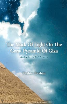 The Mark Of Light On The Great Pyramid Of Giza: Addenda To 32.5 System 1