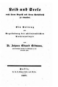 bokomslag Leib und Seele, Nach Ihrem Begriff und Ihrem Verhältniss zu Einander, Ein Beitrag Zur Begrundung Der Philosophischen Anthropologie