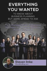 bokomslag Everything You Wanted To Know About Business Planning But Were Afraid To Ask: An Anthology Series Of Business Concepts That Lead To Business Planning