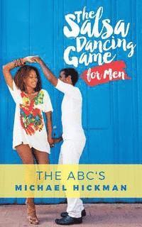 bokomslag The Salsa Dancing Game for Men: The ABC's