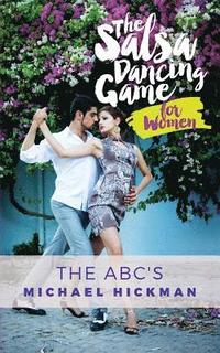 bokomslag The Salsa Dancing Game for Women: The ABC's