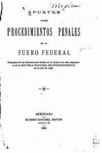 Apuntes Sobre Procedimientos Penales en El Fuero Federal 1