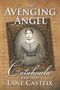 bokomslag The Avenging Angel: Catahoula Book 3