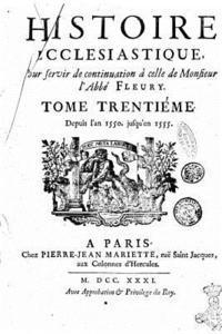 Histoire Ecclesiastique, Pour Servir de Continuation À Celle de Monsieur l'Abbé Fleury - Tome XXX 1