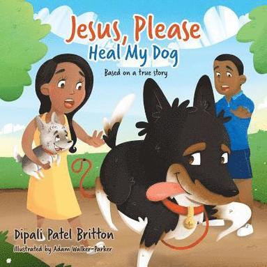 bokomslag 'Jesus, Please Heal My Dog': Based on a true story