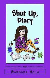 Shut Up, Diary: Drawings, Jokes, and Feelings 1