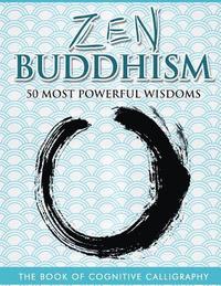 bokomslag Zen Buddhism 50 Most Powerful Wisdoms